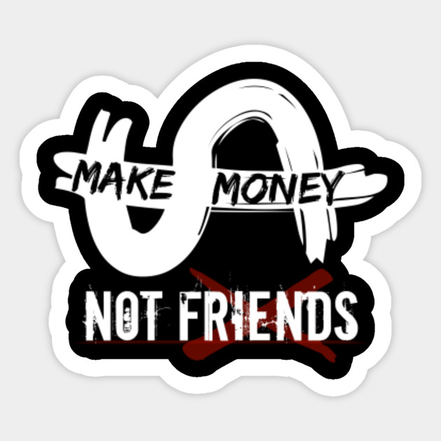 make money not friends italy